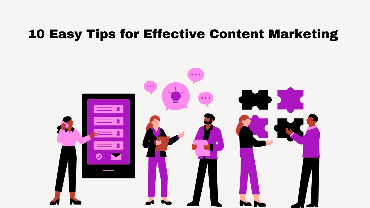 Read more about the article 10 Easy Tips for Effective Content Marketing