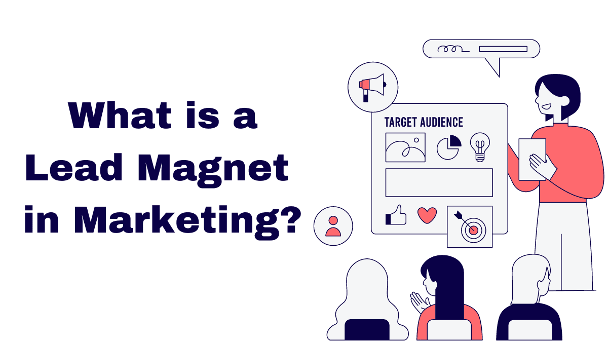 You are currently viewing What is a Lead Magnet in Marketing?