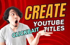 Your Guide to Creating Better YouTube Clickbait Titles