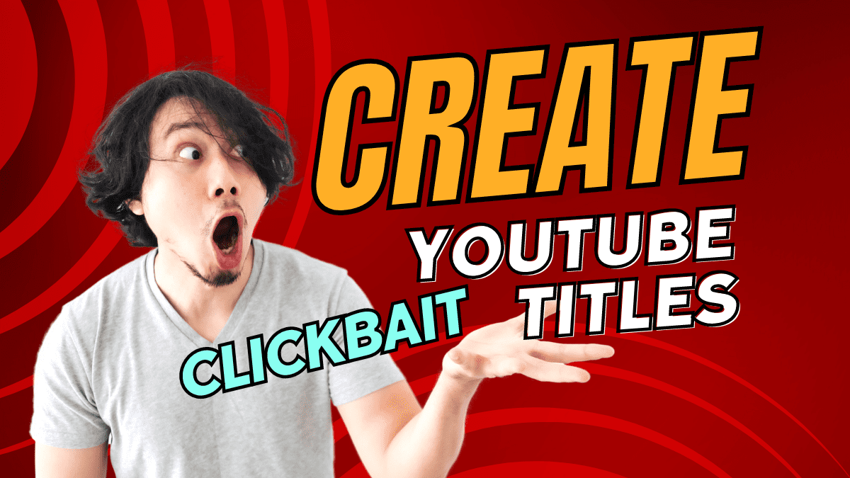 You are currently viewing Your Guide to Creating Better YouTube Clickbait Titles