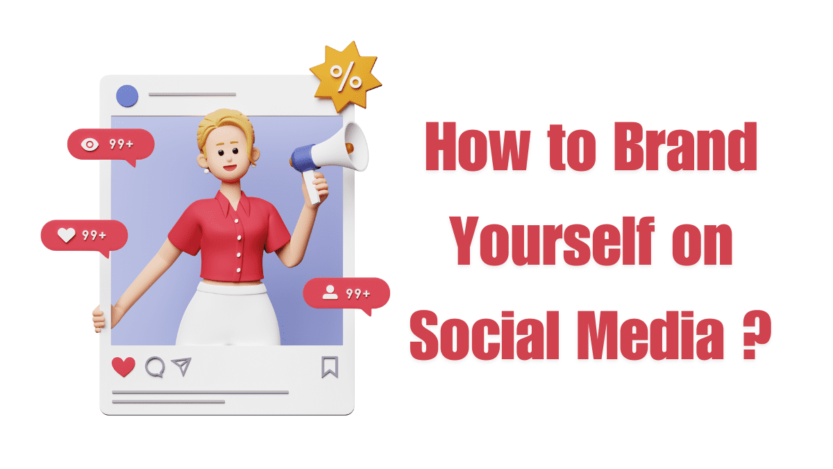 You are currently viewing How to Brand Yourself on Social Media?