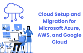 Cloud Setup and Migration for Microsoft Azure, AWS, and Google Cloud