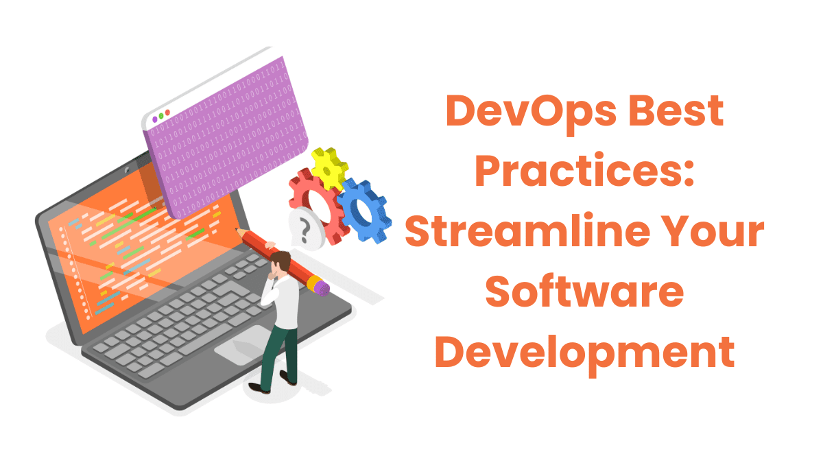 Read more about the article DevOps Best Practices: How to Streamline Your Software Development Lifecycle