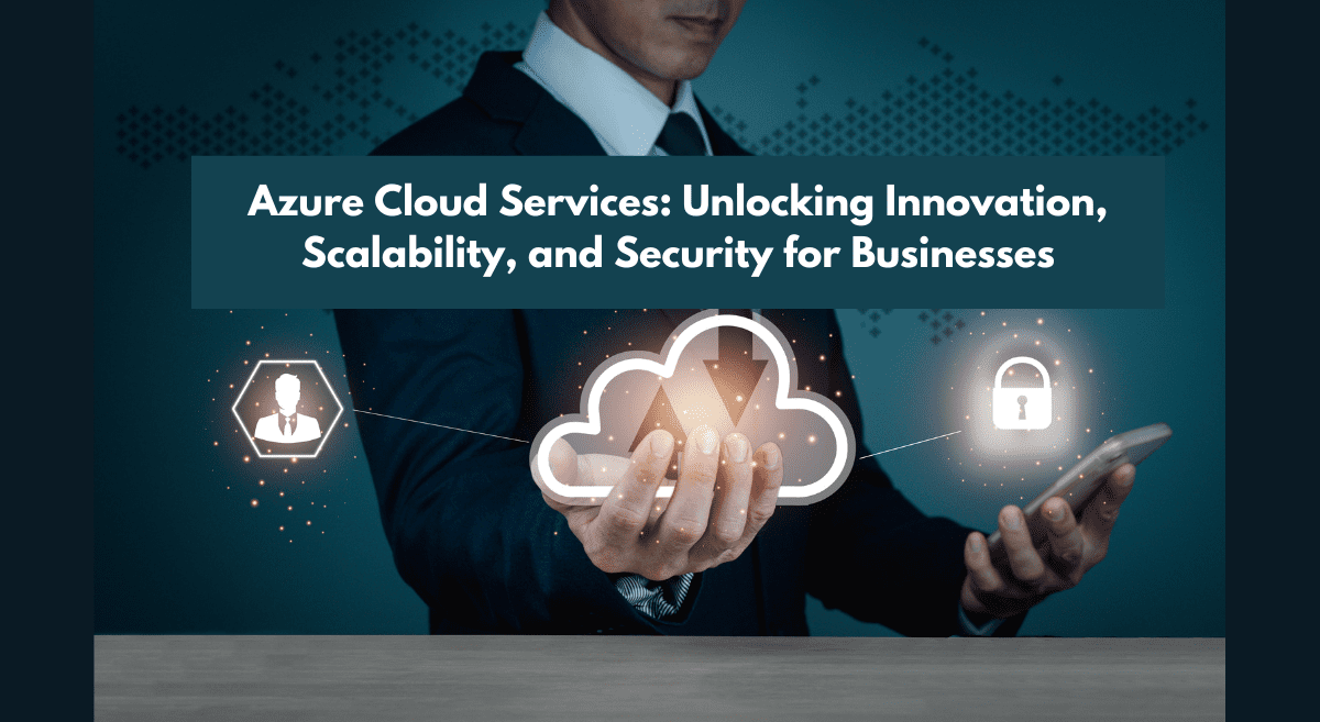 Read more about the article Unlocking the Potential of Azure Cloud Services