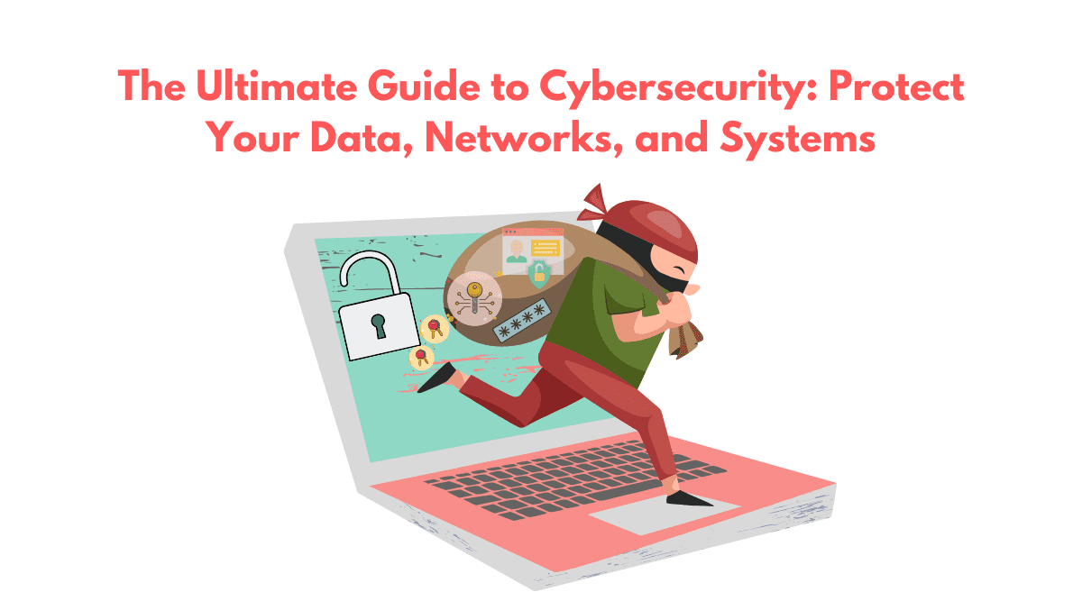 Read more about the article The Ultimate Guide to Cybersecurity: Protecting Your Digital World