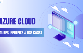 The Ultimate Guide to Azure Cloud: Features, Benefits, and Use Cases